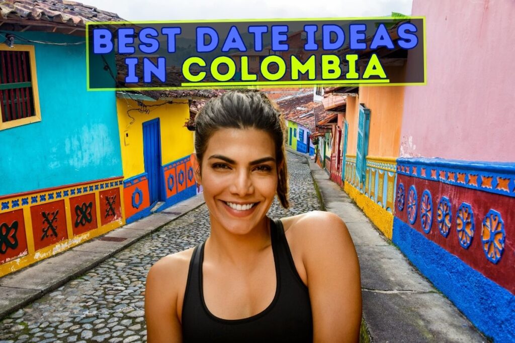 Beautiful colombian woman standing on cobblestone street in Guatape, Colombia, with text "Best Date Ideas In Colombia".