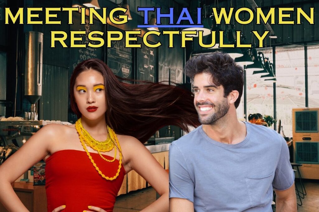 How to meet thai women respectfully without being weird.