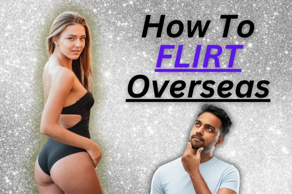 Featured image for article about flirting with women internationally. Hot ukranian woman in bikini, with indian man looking up at her, with text "How To Flirt Overseas".