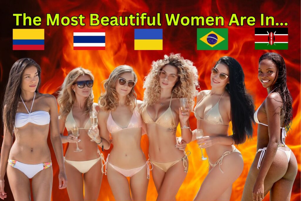 Six beautiful women from around the world, with a fire background, and text "The Most Beautiful Women Are In...". With country flags Kenya, Colombia, Thailand, Ukraine, and Brazil.