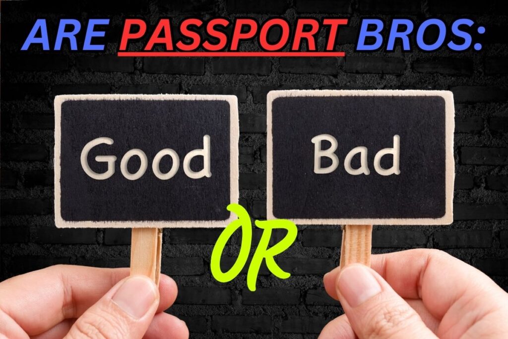 Featured image for article about 7 Reasons Not To Be A Passport Bro. Image text: "Are Passport Bros Good or Bad"