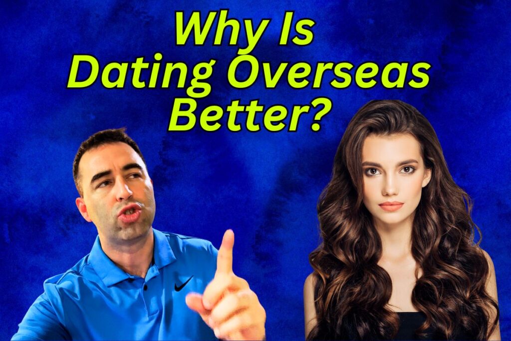 Featured image for "Dating Overseas: better for men?" article. Image has an attractive woman with a man pointing to "Why Is Dating Overseas Better."